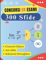 Manuale per Concorsi ed Esami : 300 sfide con soluzioni dettagliate (Italian Edition) B0FKTDJ1KX Book Cover