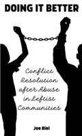 Doing It Better: Conflict Resolution and Accountability After Abuse in Leftist Communities 1621061663 Book Cover