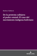 De la protesta callejera al poder estatal: El caso del movimiento indígena boliviano 3631857756 Book Cover