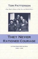They never rationed courage: Letters home from the war, 1940-1945 1551280264 Book Cover