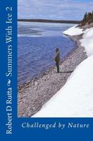 Summers with Ice 2: Challenged by Nature 1533324506 Book Cover
