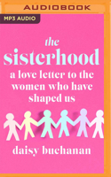 The Sisterhood: Everything My Sisters Taught Me About Loving Women and Being One 1713502240 Book Cover