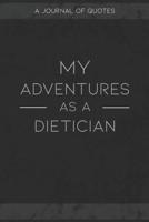 My Adventures As A Dietician: A Journal of Quotes to Keep Track of All the Stuff People Say at Your Job, Fun Gift 1079514783 Book Cover