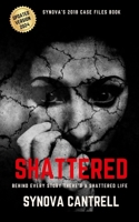 Shattered: Behind Every Story Is A Shattered Life (Synova's Case Files Series) 1703143213 Book Cover