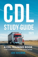 CDL Study Guide 2021: A CDL Training Book: Class A Commercial Driver’s License Exam Review B08KH3R9N2 Book Cover