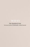 30 Day The regulated Soul: Nervous System & Spirituality Guided Journal 0646736620 Book Cover