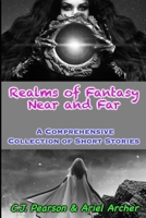 Realms of Fantasy Near and Far: A Comprehensive Collection of Short Stories (Once Upon A Realm) B0GYSQT1BX Book Cover
