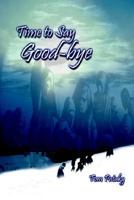 Time to Say Good-bye 141079542X Book Cover