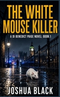 The White Mouse Killer (Detective Inspector Benedict Paige) 1066907927 Book Cover