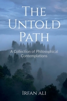 The Untold Path: Reflections on Identity, Authenticity, and the Courage to Live Truthfully B0FRM7Y9RS Book Cover
