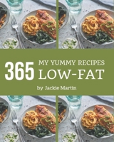 My 365 Yummy Low-Fat Recipes: A Must-have Yummy Low-Fat Cookbook for Everyone B08JLXYH2W Book Cover
