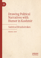 Drawing Political Narratives with Humor in Kashmir: Satirical Brushstrokes 3031843827 Book Cover