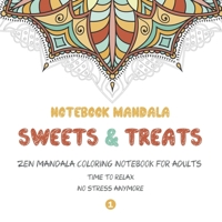 Notebook Mandala Sweets & Treats: Zen Mandala Coloring notebook FOR ADULTS (8,5 x 8,5 inch), Fun, Easy, Relaxing, Big Mandalas to Color for Relaxation, Book 1 B088BBPDNX Book Cover