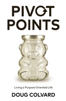 Pivot Points: Living a Purpose Oriented Life B0BFV9L5PB Book Cover