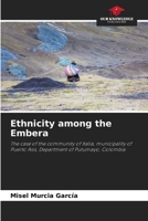 Ethnicity among the Embera: The case of the community of Italia, municipality of Puerto Asis, Department of Putumayo, Colombia 6207046676 Book Cover