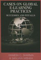 Cases on Global E-learning Practices: Successes and Pitfalls 1599043408 Book Cover