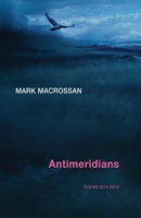 Antimeridians: Poems 2014-2019 0648313697 Book Cover