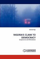 NIGERIA'S CLAIM TO DEMOCRACY: Conjectures and Refutations 3843372403 Book Cover