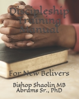 Discipleship Training Manual: For New Belivers B089D33J83 Book Cover