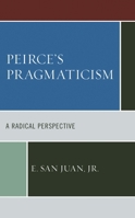 Peirce's Pragmaticism: A Radical Perspective 166691309X Book Cover
