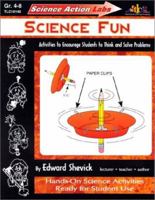 Science Action Labs - Science Fun: Activities to Encourage Students to Think and Solve Problems (Science Action Labs) 1573101400 Book Cover