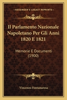 Il Parlamento Nazionale Napoletano Per Gli Anni 1820 E 1821: Memorie E Documenti 1019015012 Book Cover