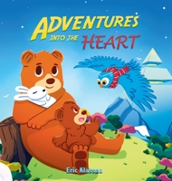 Adventures Into the Heart, Book 3: Playful Stories About Family Love for Kids Ages 3-8 1737862557 Book Cover