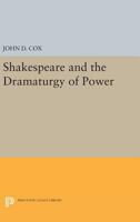 Shakespeare and the Dramaturgy of Power 0691067651 Book Cover