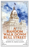 A Random Walk Down Bull Street: A Savannah Tour Guide 1951490320 Book Cover