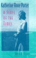 Katherine Anne Porter: A Sense of the Times (Minds of the New South) 0813915686 Book Cover