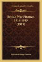 British War Finance, 1914-1915 1104043084 Book Cover