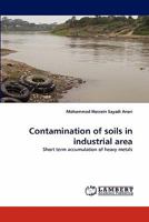 Contamination of soils in industrial area: Short term accumulation of heavy metals 383839495X Book Cover
