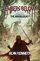 The Embers Below: The Ashen Legacy, Volume 2 B0FK3PNHH1 Book Cover
