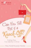 Can You Tell This is a Knock-Off?: Finding Your True Identity in Christ (Circle of Friends) 1620290243 Book Cover