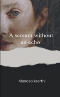 A scream without an echo B0FCSQ3F46 Book Cover