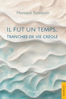Il fut un temps…: Tranches de vie créole (French Edition) 2385800470 Book Cover