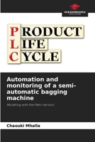 Automation and monitoring of a semi-automatic bagging machine: Modeling with the Petri net tool B0CGKWN52V Book Cover