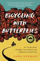 Bicycling with Butterflies: My 10,201-Mile Journey Following the Monarch Migration 1643262181 Book Cover