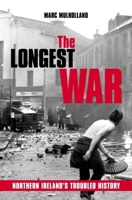 The Longest War: Northern Ireland's Troubled History 0192802925 Book Cover