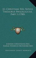 Jo. Christiani Biel Novus Thesaurus Philologicus, Part 3 (1780) 1166212262 Book Cover