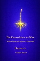 Die Konstruktion der Welt: Wahrnehmung als kognitive Schnittstelle B0GMGZW4VS Book Cover