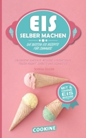 Eis Selber Machen: Die besten Eis Rezepte f�r Zuhause - Italienische Klassiker, moderne Eiskreationen, Frozen Yogurt, Sorbets und Veganes Eis 1092474676 Book Cover