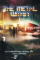 The Metal Within - A Cyberpunk Novel B0C9L9R25G Book Cover
