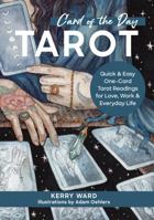 Card of the Day Tarot: Quick and Easy One-Card Tarot Readings For Love, Career, Inspiration, and Everyday Life 0760385637 Book Cover
