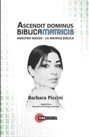Ascendit Dominus Biblica Matricis: Maestro Asceso la Matrice Biblica B0DYV212Q3 Book Cover