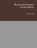 Woods-Pettegrew Family History 1329582020 Book Cover