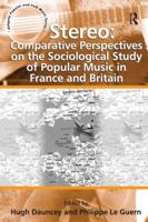 Stereo: Comparative Perspectives on the Sociological Study of Popular Music in France and Britain 1138274976 Book Cover