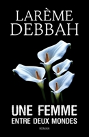 Une femme entre deux mondes B0BW344RZM Book Cover