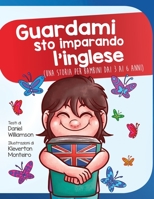 Guardami sto imparando l'inglese: Una storia per bambini dai 3 ai 6 anni (Look at Me) (Italian Edition) 1913583147 Book Cover