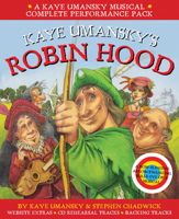 Kaye Umansky's Robin Hood: A Bow-Slinging, Arrow-Twanging, Bulls-Eye of a Musical 1408190397 Book Cover
